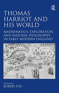 cover of the book Thomas Harriot and His World: Mathematics, Exploration, and Natural Philosophy in Early Modern England