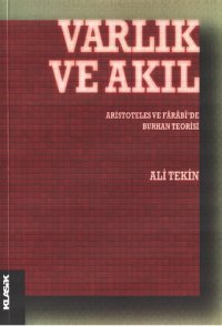 cover of the book Varlık ve Akıl: Aristoteles ve Farabi'de Burhan Teorisi