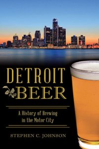 cover of the book Detroit Beer: A History of Brewing in the Motor City