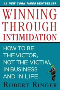 cover of the book Winning Through Intimidation: How to Be the Victor, Not the Victim, in Business and in Life