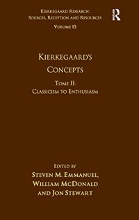 cover of the book Volume 15, Tome II: Kierkegaard's Concepts: Classicism to Enthusiasm