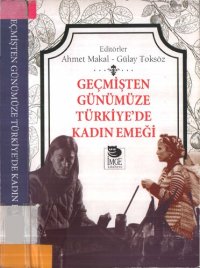 cover of the book Geçmişten Günümüze Türkiye'de Kadın Emeği