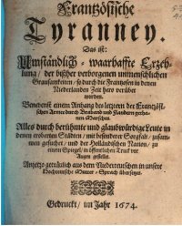 cover of the book Französische Tyrannei, das ist umständlich-wahrhafte Erzählung der bisher verborgenen unmenschlichen Grausamkeiten, so durch die Franzosen in den Niederlanden bisher verübt worden