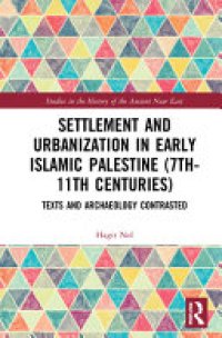 cover of the book Settlement and Urbanization in Early Islamic Palestine, 7th-11th Centuries: Texts and Archaeology Contrasted