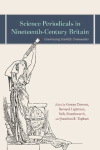 cover of the book Science Periodicals in Nineteenth-Century Britain: Constructing Scientific Communities