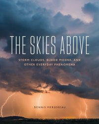 cover of the book The Skies Above: Storm Clouds, Blood Moons, and Other Everyday Phenomena