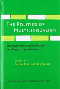 cover of the book The Politics of Multilingualism : Europeanisation, Globalisation and Linguistic Governance