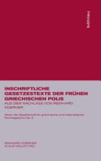 cover of the book Inschriftliche Gesetzestexte der frühen griechischen Polis: aus dem Nachlass von Reinhard Koerner