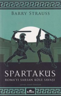 cover of the book Spartaküs: Roma'yı Sarsan Köle Savaşı