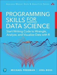 cover of the book Programming Skills for Data Science: Start Writing Code to Wrangle, Analyze, and Visualize Data with R