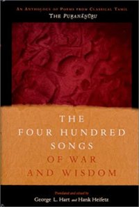 cover of the book The Four Hundred Songs of War and Wisdom: An Anthology of Poems from Classical Tamil, the Purananuru