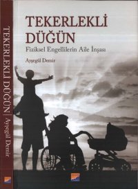 cover of the book Tekerlekli Düğün: Fiziksel Engellilerin Aile İnşası