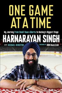 cover of the book One Game at a Time : My Journey from Small-Town Alberta to Hockey's Biggest Stage