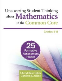 cover of the book Uncovering Student Thinking About Mathematics in the Common Core, Grades 6-8: 25 Formative Assessment Probes