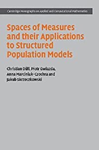 cover of the book Spaces of Measures and their Applications to Structured Population Models