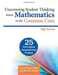 cover of the book Uncovering Student Thinking About Mathematics in the Common Core, High School: 25 Formative Assessment Probes