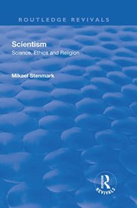 cover of the book Scientism: Science, Ethics and Religion: Science, Ethics and Religion