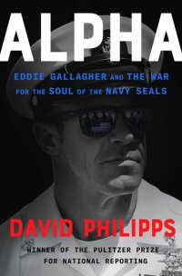 cover of the book Alpha : Eddie Gallagher and the War for the Soul of the Navy SEALs