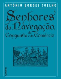 cover of the book Senhores da Navegação, da Conquista e do Comércio