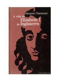 cover of the book A Vida de Elizabeth I de Inglaterra