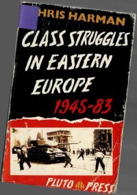 cover of the book Class Struggle in Eastern Europe, 1945-1983