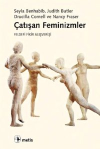 cover of the book Çatışan Feminizmler: Felsefi Fikir Alışverişi