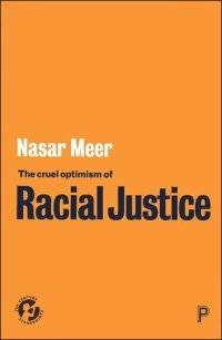 cover of the book The Cruel Optimism of Racial Justice (21st Century Standpoints)