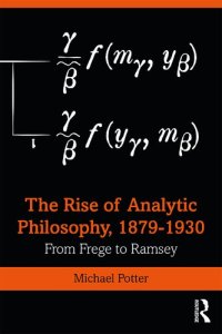 cover of the book The Rise of Analytic Philosophy, 1879–1930: From Frege to Ramsey