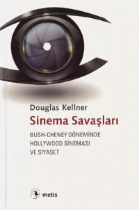 cover of the book Sinema Savaşları:Bush-Cheney Döneminde Hollywood Sineması ve Siyaset