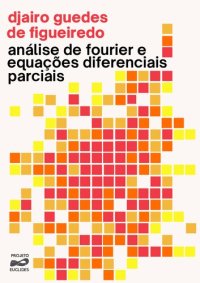 cover of the book Análise de Fourier e Equações Diferenciais Parciais