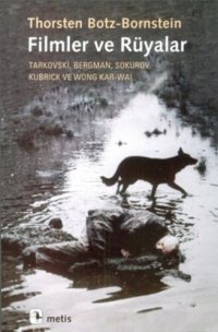 cover of the book Filmler ve Rüyalar: Tarkovski, Bergman, Sokurov, Kubrick ve Wong Kar-Wai