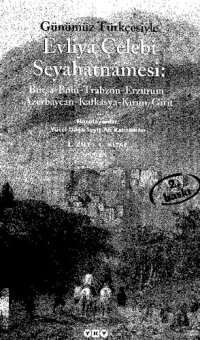 cover of the book Günümüz Türkçesi ile Seyahatname 2.Cilt 1. Kitap: Bursa, Bolu, Trabzon, Erzurum, Azerbaycan, Kafkasya, Kırım, Girit