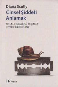 cover of the book Cinsel Şiddeti Anlamak: Tutuklu Tecavüzcü Erkekler Üzerine Bir İnceleme