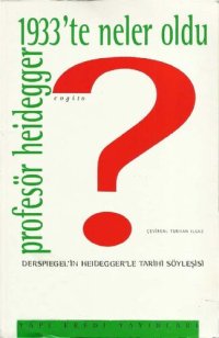 cover of the book 1933'te Neler Oldu? Der Spiegel'in Heidegger'le Tarihi Söyleşisi