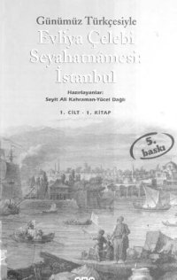 cover of the book Günümüz Türkçesi ile Seyahatname 1.Cilt 1. Kitap: İstanbul