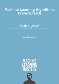 cover of the book Machine Learning Algorithms From Scratch: With Phython