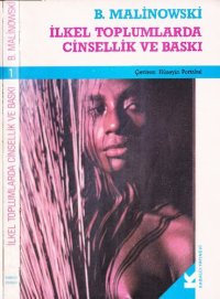 cover of the book İlkel Toplumlarda Cinsellik ve Baskı