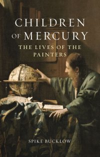 cover of the book Children of Mercury: The Lives of the Painters