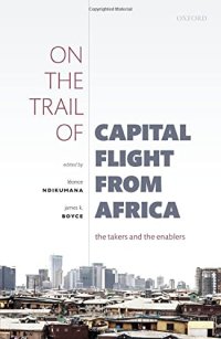 cover of the book On the Trail of Capital Flight from Africa: The Takers and the Enablers