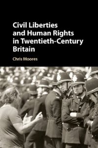 cover of the book Civil Liberties And Human Rights In Twentieth-Century Britain