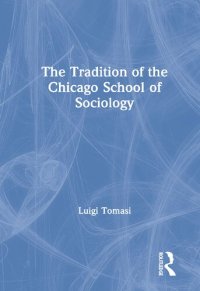 cover of the book The Tradition of the Chicago School of Sociology