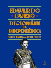 cover of the book Dicionário da Independência - 200 anos em 200 verbetes