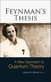 cover of the book Feynman's Thesis. A New Approach to Quantum Theory