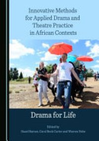 cover of the book Innovative Methods for Applied Drama and Theatre Practice in African Contexts: Drama for Life