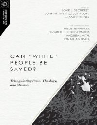 cover of the book Can White People Be Saved? Triangulating Race, Theology, and Mission