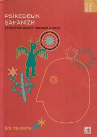 cover of the book Psikedelik Şamanizm: Sanrılandırıcı Bitkilerin Şamanist Kullanımı