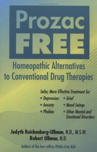 cover of the book Prozac Free: Homeopathic Remedies to Conventional Drug Therapies (Homeopathy)