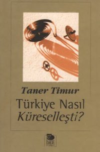 cover of the book Türkiye Nasıl Küreselleşti?