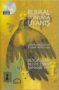 cover of the book Ruhsal Dünyaya Uyanış: Doğrudan Bilgiye Giden Şamanik Yol