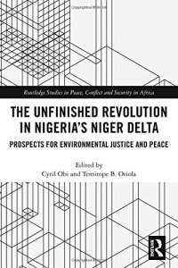 cover of the book The Unfinished Revolution in Nigeria’s Niger Delta: Prospects for Environmental Justice and Peace